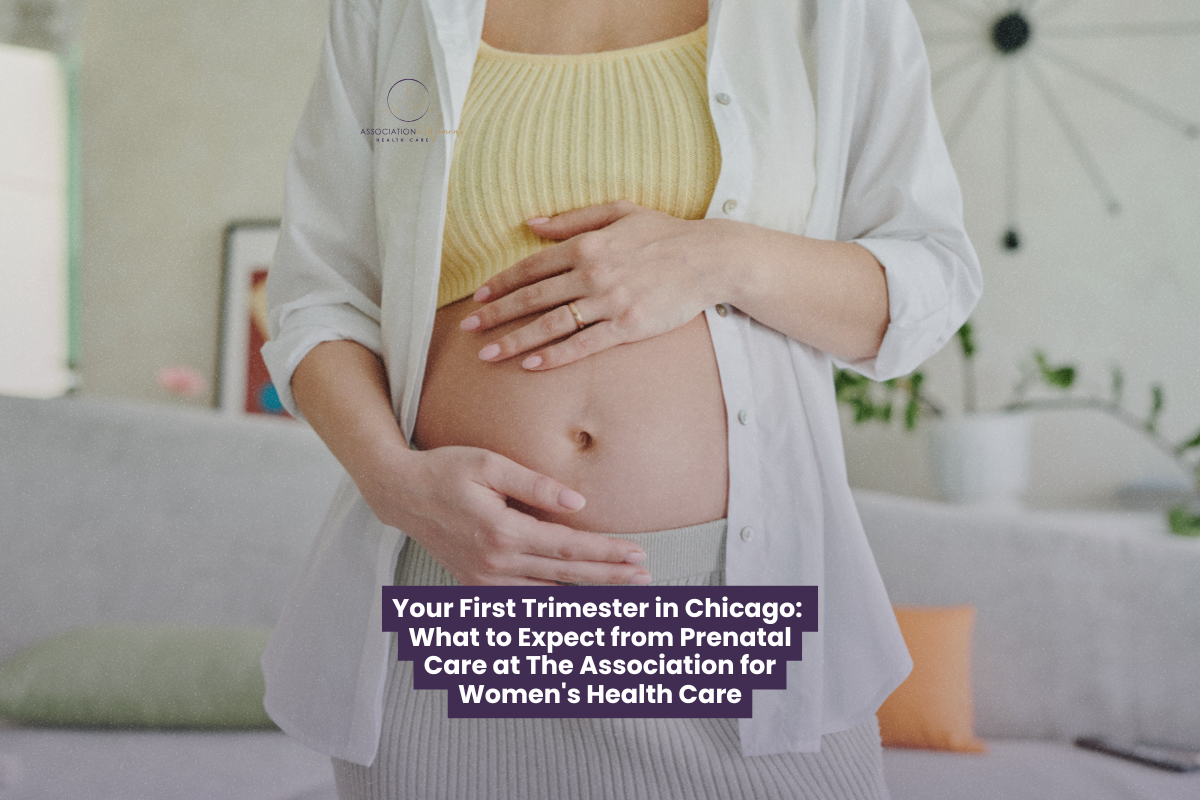 Your First Trimester in Chicago: What to Expect from Prenatal Care at The Association for Women's Health Care